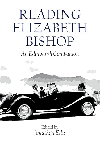 reading elizabeth bishop an edinburgh companion 1st edition jonathan ellis 1399505262, 978-1399505260