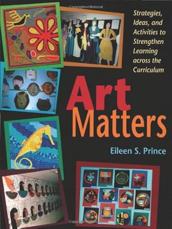 art matters strategies ideas and activities to strengthen learning across the curriculum 1st edition eileen