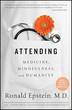 attending medicine mindfulness and humanity 1st edition dr. ronald epstein m.d. 1501121723, 978-1501121722