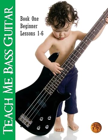 teach me bass guitar book 1 beginner roy vogt s bass lessons for beginning players 1st edition roy vogt