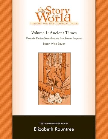 story of the world vol 1 test and answer key history for the classical child ancient times csm edition susan