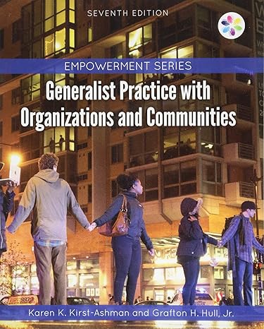 empowerment series generalist practice with organizations and communities 7th edition karen k. kirst-ashman