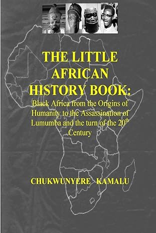 the little african history book black africa from the origins of humanity to the assassination of lumumba and