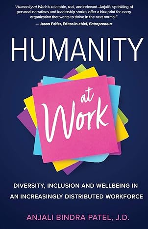 humanity at work diversity inclusion and wellbeing in an increasingly distributed workforce 1st edition