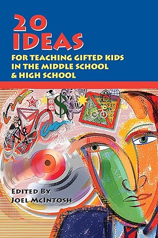 20 ideas for teaching gifted kids in the middle school and high school 1st edition joel e. mcintosh