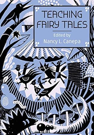 teaching fairy tales 1st edition nancy l. canepa ,jack zipes ,donald haase ,lewis c. seifert ,anne e. duggan