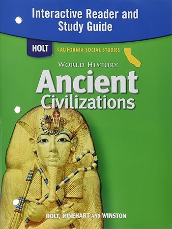 holt world history california interactive reader and study guide grades 6 8 ancient civilizations 1st edition