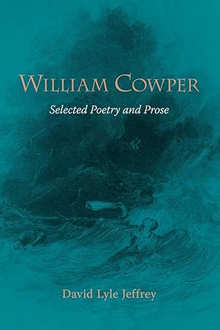 william cowper selected poetry and prose 1st edition william cowper ,distinguished professor of literature