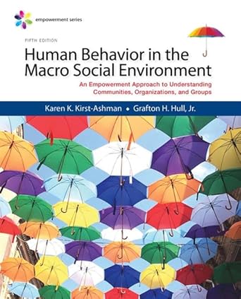 empowerment series human behavior in the macro social environment 5th edition karen k. kirst-ashman ,jr.