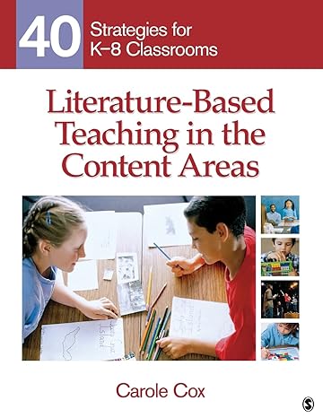 literature based teaching in the content areas 40 strategies for k 8 classrooms 1st edition carole a. cox