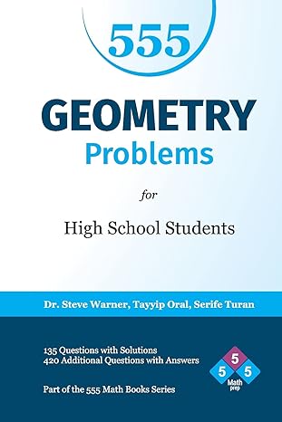 555 geometry problems for high school students 135 questions with solutions 420 additional questions with