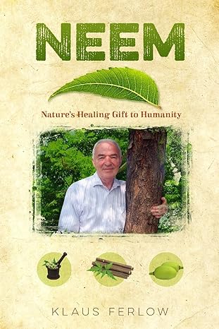 book neem nature s healing gift to humanity 1st edition klaus ferlow 0993727506, 978-0993727504