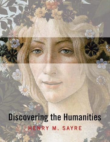 discovering the humanities 1st edition henry m. sayre 0205672302, 978-0205672301