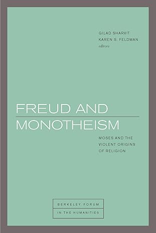 freud and monotheism moses and the violent origins of religion 1st edition gilad sharvit ,karen s. feldman