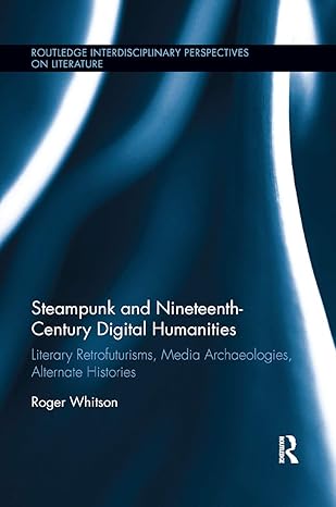 steampunk and nineteenth century digital humanities literary retrofuturisms media archaeologies alternate