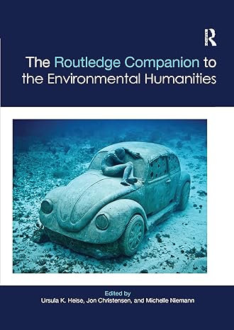 the  companion to the environmental humanities 1st edition ursula heise ,jon christensen ,michelle niemann