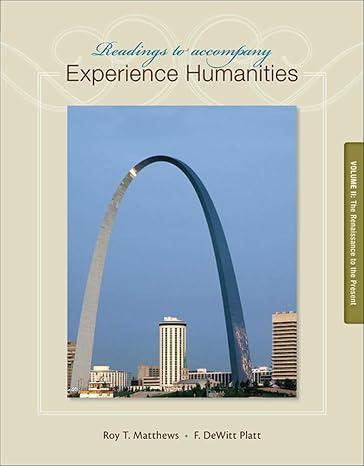 readings to accompany experience humanities volume 2 the renaissance to the present 8th edition roy matthews