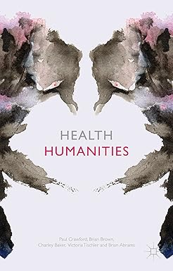 health humanities 2015 edition p. crawford ,b. brown ,c. baker ,v. tischler ,brian abrams 1137282606,