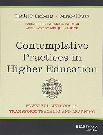 contemplative practices in higher education powerful methods to transform teaching and learning 1st edition