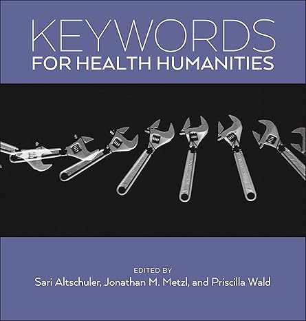 keywords for health humanities 1st edition sari altschuler ,jonathan m. metzl ,priscilla wald 1479808105,