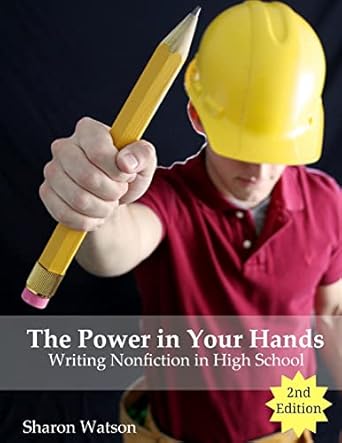 the power in your hands writing nonfiction in high school 2nd edition sharon watson 1519417764, 978-1519417763