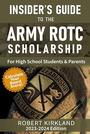 the insider s guide to the army rotc scholarship for high school students and their parents 1st edition