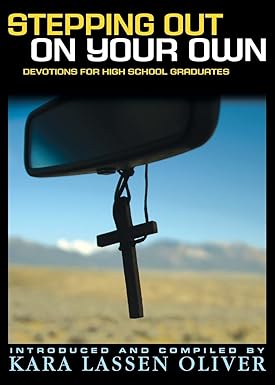 stepping out on your own devotions for high school graduates 1st edition kara lassen oliver 0835810135,