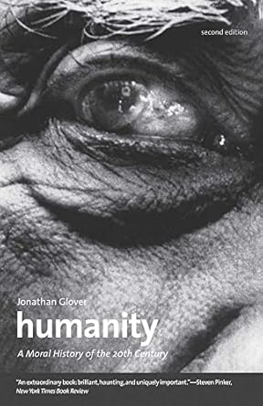 humanity a moral history of the twentieth century 2nd edition jonathan glover 0300186401, 978-0300186406