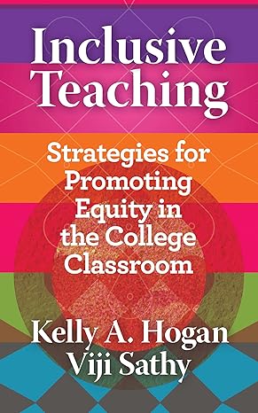 inclusive teaching strategies for promoting equity in the college classroom 1st edition kelly a. hogan ,viji