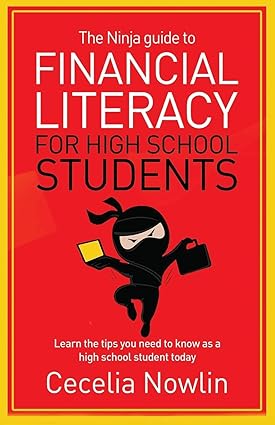 the ninja guide to financial literacy for high school students learn the tips you need to know as a high