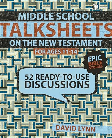 middle school talksheets on the new testament epic bible stories 52 ready to use discussions 1st edition