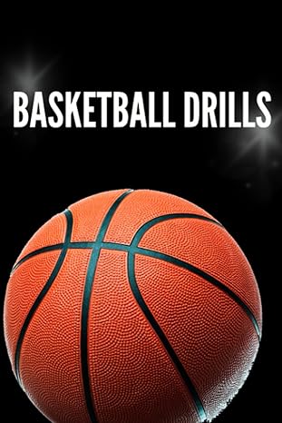 basketball drills for home a fun basketball book for junior high and high school students filled with daily