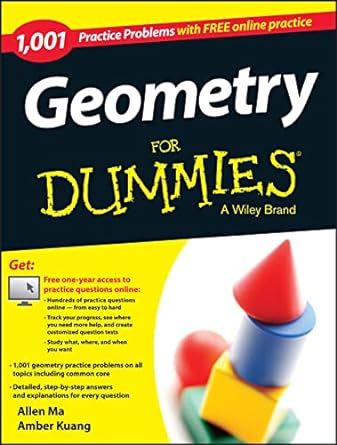 geometry 1 001 practice problems for dummies 1st edition allen ma ,amber kuang 1118853261, 978-1118853269