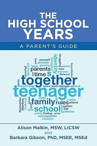 the high school years a parent s guide 1st edition alison malkin ,barbara gibson 1532072848, 978-1532072840