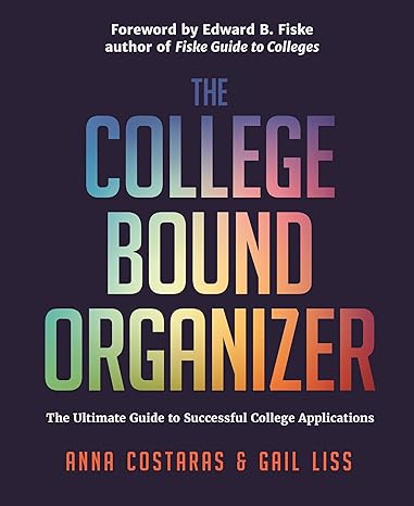 the college bound organizer the ultimate guide to successful college applications 1st edition anna costaras