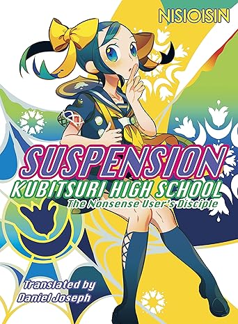 suspension kubitsuri high school the nonsense user s disciple 1st edition nisioisin ,take ,daniel joseph