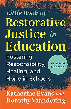 the little book of restorative justice in education fostering responsibility healing and hope in schools new