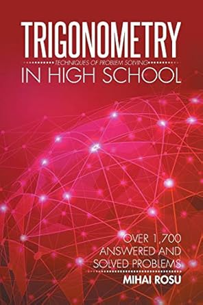 trigonometry in high school techniques of problem solving 1st edition mihai rosu 1503526771, 978-1503526778