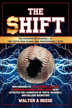 the shift the business of baseball at the youth high school and professional level 1st edition walter beede