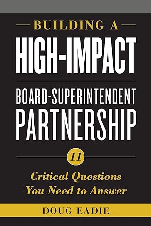 building a high impact board superintendent partnership 11 critical questions you need to answer 1st edition