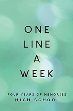 one line a week four years of memories high school high school memory book 1st edition calpine memory books