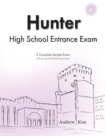 hunter high school entrance exam 1 complete sample exam 1st edition andrew kim 1986221997, 978-1986221993