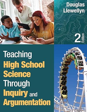 teaching high school science through inquiry and argumentation 2nd edition douglas j. llewellyn 1452244456,