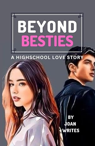 beyond besties a high school love story 1st edition joan writes 979-8356581113