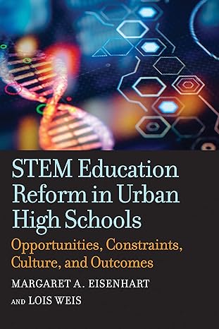 stem education reform in urban high schools opportunities constraints culture and outcomes 1st edition