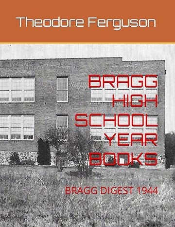 bragg high school year books bragg digest 1944 1st edition theodore ferguson 979-8854729673