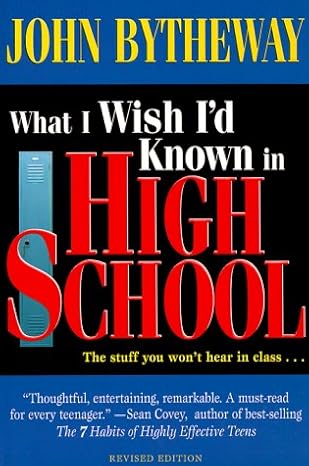 what i wish i d known in high school revised edition john bytheway 1573455687, 978-1573455688