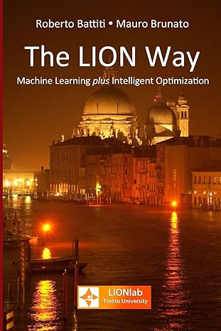 the lion way machine learning plus intelligent optimization version 2 0 april 2015 1st edition roberto