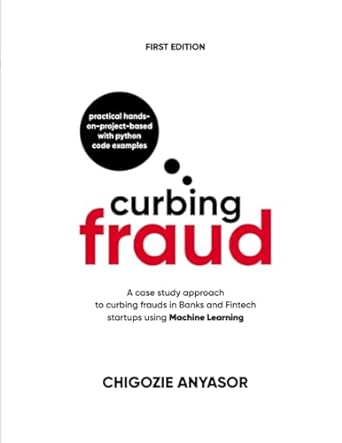 curbing fraud a case study approach to curbing frauds in banks and fintech startups using machine learning