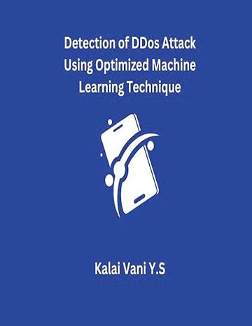 detection of ddos attack using optimized machine learning technique 1st edition kalai vani y s 979-8223147978